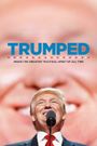 Trumped: Inside the Greatest Political Upset of All Time