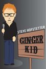 Steve Hofstetter: Ginger Kid