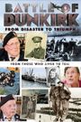 Battle of Dunkirk: From Disaster to Triumph