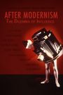 After Modernism: The Dilemma of Influence