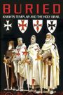 Buried: Knights Templar and the Holy Grail