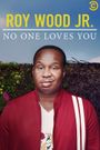 Roy Wood Jr.: No One Loves You