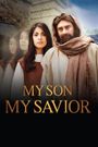 My Son, My Savior