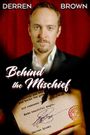 Derren Brown: Behind the Mischief