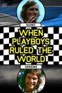 When Playboys Ruled the World