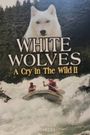 White Wolves: A Cry in the Wild II