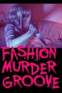 Fashion Murder Groove