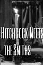 Mr. Hitchcock Meets the Smiths