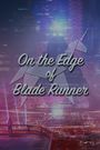 On the Edge of 'Blade Runner'