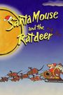 Santa Mouse and the Ratdeer