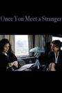 Once You Meet a Stranger