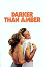 Darker Than Amber