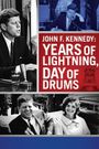 John F. Kennedy: Years of Lightning, Day of Drums