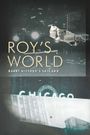 Roy's World: Barry Gifford's Chicago