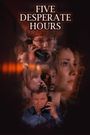 Five Desperate Hours