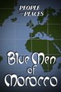 The Blue Men of Morocco