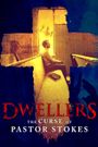 Dwellers: The Curse of Pastor Stokes