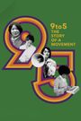 9to5: The Story of A Movement