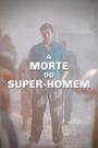 A Morte do Super Homem