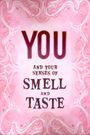 You and Your Senses of Smell and Taste