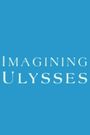 Imagining Ulysses