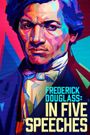 Frederick Douglass: In Five Speeches