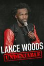 Lance Woods: Undeniable