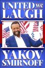 Yakov Smirnoff: United We Laugh