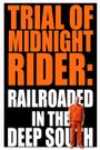 Trial of Midnight Rider: Railroaded in the Deep South