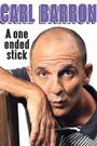 Carl Barron: A One Ended Stick