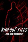 Bigfoot Kills: A True Crime Documentary