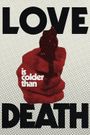 Love Is Colder Than Death