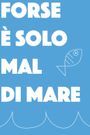 Forse è solo mal di mare