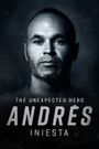 Andrés Iniesta: The Unexpected Hero