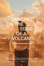 Dancing on the Edge of a Volcano