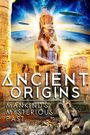 Ancient Origins: Mankind's Mysterious Past