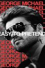 George Michael: Easy to Pretend