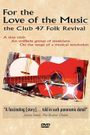 For the Love of the Music: The Club 47 Folk Revival