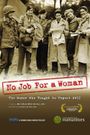 No Job for a Woman: The Women Who Fought to Report WWII