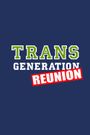 TransGeneration Reunion