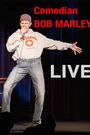 Comedian Bob Marley Live