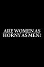 Are Women as Horny as Men?