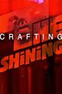 View from the Overlook: Crafting 'the Shining'