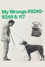 My Wrongs 8245-8249 and 117