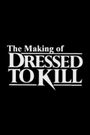 The Making of 'Dressed to Kill'