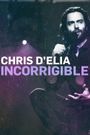 Chris D'Elia: Incorrigible