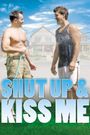 Shut Up & Kiss Me