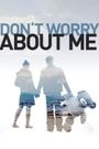 Don't Worry About Me