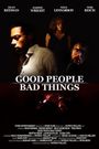 Good People, Bad Things