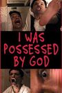 I Was Possessed by God